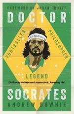 Doctor Socrates: Footballer, Philosopher, Legend