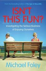 Isn't This Fun?: Investigating the Serious Business of Enjoying Ourselves