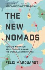 The New Nomads: How the Migration Revolution is Making the World a Better Place