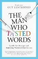 The Man Who Tasted Words: Inside the Strange and Startling World of Our Senses