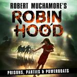 Robin Hood 7: Prisons, Parties & Powerboats (Robert Muchamore's Robin Hood)