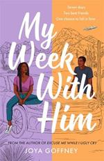 My Week with Him: Seven days. Two best friends. One chance to fall in love ...