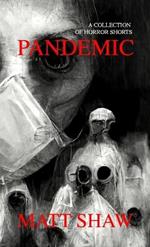 Pandemic: Horrors Written in Lockdown