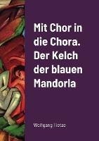 Mit Chor in die Chora. Der Kelch der blauenMandorla