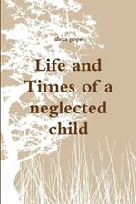 Life and Times of a neglected child