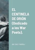 EL CENTINELA DE ORION (Dedicado a los War Poets).