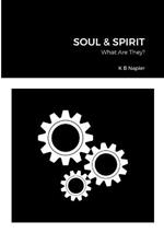 Soul & Spirit: What Are They?