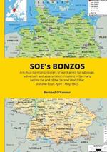 SOE's BONZOS Volume Four: Anti-Nazi German prisoners of war trained for sabotage, subversion and assassination missions in Germany before the end of the Second World War