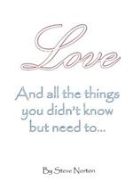 Love, and the Things You Didn't Know But Need to...