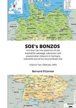 SOE's BONZOS Volume Two: Anti-Nazi German prisoners of war trained for sabotage, subversion and assassination missions in Germany before the end of the Second World War