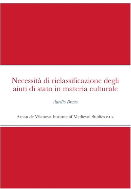 Necessità di riclassificazione degli aiuti di stato in materia culturale - Bruno Aurelio - ebook