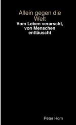 Vom Leben Verarscht, Von Menschen Enttauscht - Allein Gegen Die Welt