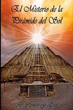 El Misterio De La Piramide Del Sol