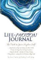 Life-Motion Journal: The Path to Your Higher Self