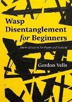 Wasp Disentanglement for Beginners: Poems of nature, landscape and memory