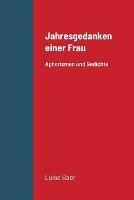 Jahresgedanken einer Frau: Aphorismen und Gedichte