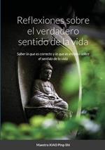 Reflexiones sobre el verdadero sentido de la vida: Saber lo que es correcto y lo que es err?neo sobre el sentido de la vida