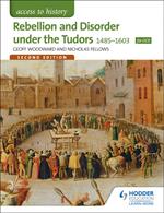 Access to History: Rebellion and Disorder under the Tudors 1485-1603 for OCR Second Edition