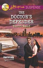 The Doctor's Defender (Protection Specialists, Book 3) (Mills & Boon Love Inspired Suspense)