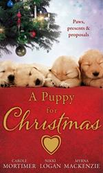 A Puppy For Christmas: On the Secretary's Christmas List / The Patter of Paws at Christmas / The Soldier, the Puppy and Me