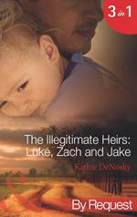 The Illegitimate Heirs: Luke, Zach And Jake: Bossman Billionaire (The Illegitimate Heirs) / One Night, Two Babies (The Illegitimate Heirs) / The Billionaire's Unexpected Heir (The Illegitimate Heirs) (Mills & Boon By Request)