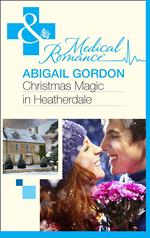 Christmas Magic In Heatherdale (Mills & Boon Medical)