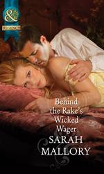 Behind The Rake's Wicked Wager (The Notorious Coale Brothers, Book 2) (Mills & Boon Historical)