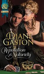 A Reputation For Notoriety (The Masquerade Club, Book 1) (Mills & Boon Historical)