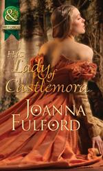 His Lady Of Castlemora (Mills & Boon Historical)