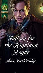 Falling For The Highland Rogue (The Gilvrys of Dunross) (Mills & Boon Historical)