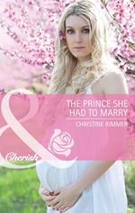 The Prince She Had To Marry (The Bravo Royales, Book 2) (Mills & Boon Cherish)
