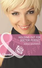 Holding Out for Doctor Perfect (Men of Mercy Medical, Book 8) (Mills & Boon Cherish)