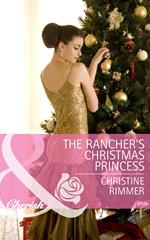 The Rancher's Christmas Princess (The Bravo Royales, Book 3) (Mills & Boon Cherish)