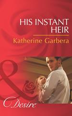 His Instant Heir (Baby Business, Book 1) (Mills & Boon Desire)