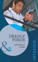 Deadly Force (The Detectives, Book 1) (Mills & Boon Intrigue)