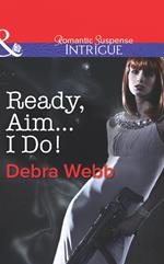 Ready, Aim...I Do! (Colby Agency: The Specialists, Book 2) (Mills & Boon Intrigue)