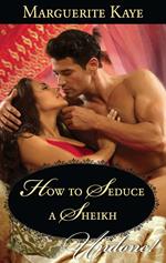 How To Seduce A Sheikh (Mills & Boon Historical Undone)