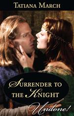 Surrender To The Knight (Hot Scottish Knights, Book 3) (Mills & Boon Historical Undone)