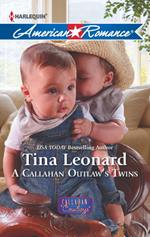 A Callahan Outlaw's Twins (Callahan Cowboys, Book 9) (Mills & Boon American Romance)