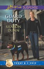 Guard Duty (Texas K-9 Unit, Book 3) (Mills & Boon Love Inspired Suspense)
