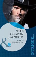 The Colton Ransom (The Coltons of Wyoming, Book 1) (Mills & Boon Romantic Suspense)