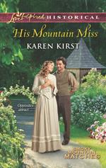 His Mountain Miss (Smoky Mountain Matches, Book 3) (Mills & Boon Love Inspired Historical)