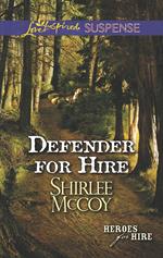 Defender For Hire (Heroes for Hire, Book 9) (Mills & Boon Love Inspired Suspense)