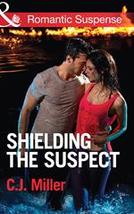 Shielding the Suspect (Mills & Boon Romantic Suspense)