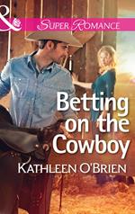 Betting on the Cowboy (The Sisters of Bell River Ranch, Book 2) (Mills & Boon Superromance)