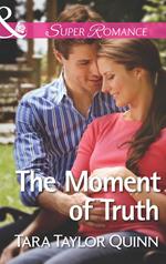 The Moment Of Truth (Shelter Valley Stories, Book 13) (Mills & Boon Superromance)