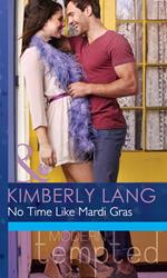 No Time like Mardi Gras (One Night in New Orleans, Book 1) (Mills & Boon Modern Tempted)