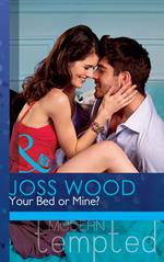Your Bed or Mine? (The Flat in Notting Hill, Book 3) (Mills & Boon Modern Tempted)