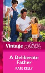 A Deliberate Father (Suddenly a Parent, Book 24) (Mills & Boon Vintage Superromance)