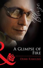 A Glimpse Of Fire (Mills & Boon Blaze)